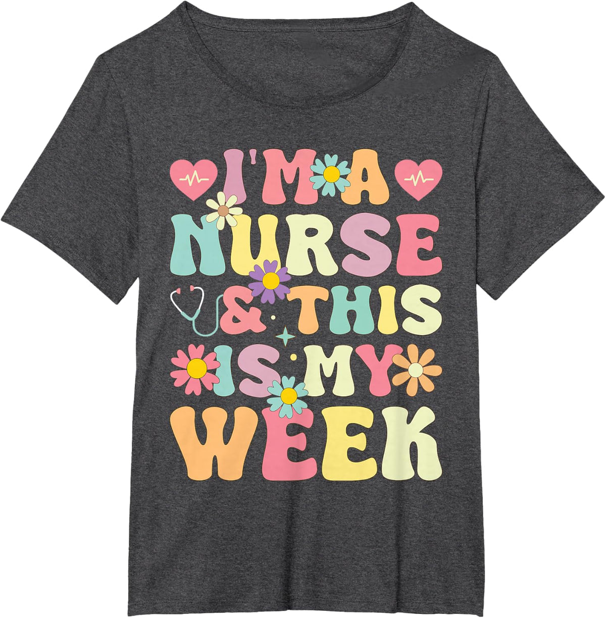 I'm A Nurse And This Is My Week Cute Happy Nurse Week 2026 T-Shirt - Dark Heather Grey