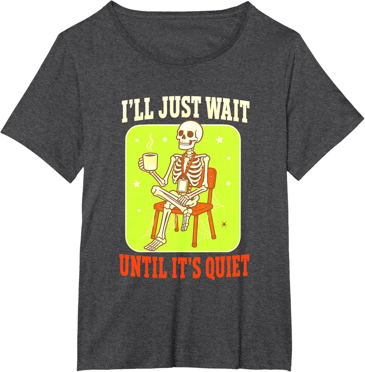 Paraprofessional I'll Just Wait Until It's Quiet Skeleton T-Shirt - Dark Heather Grey
