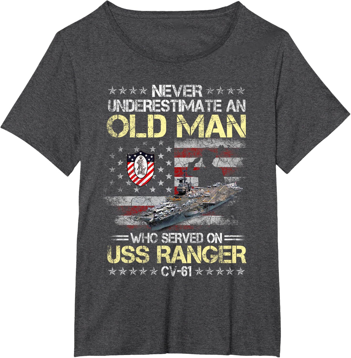 Never Underestimate an Old Man Who Served onUSS Ranger CV-61 T-Shirt - Dark Heather Grey