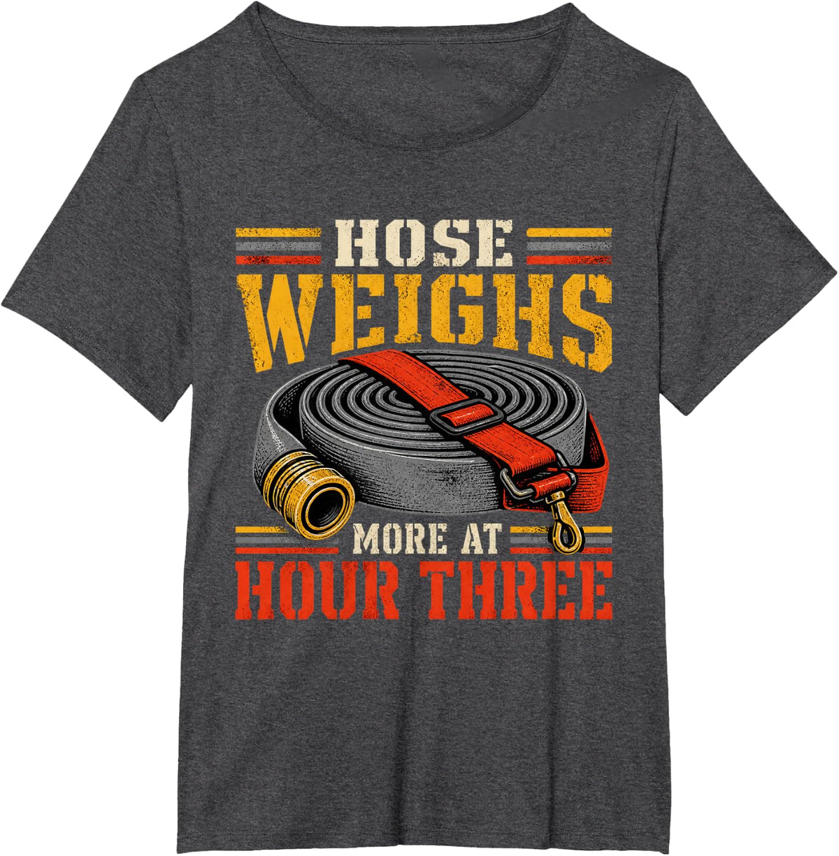 Hose Weighs More At Hour Three Firefighter Paramedic EMT T-Shirt - Dark Heather Grey