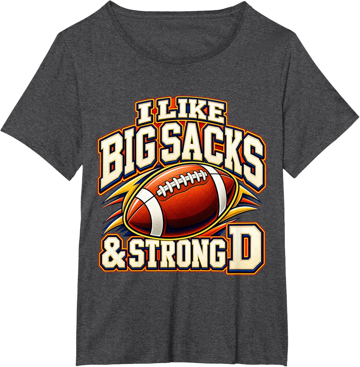 I Like Big Sacks Strong D Football Defensive Lineman T-Shirt - Dark Heather Grey