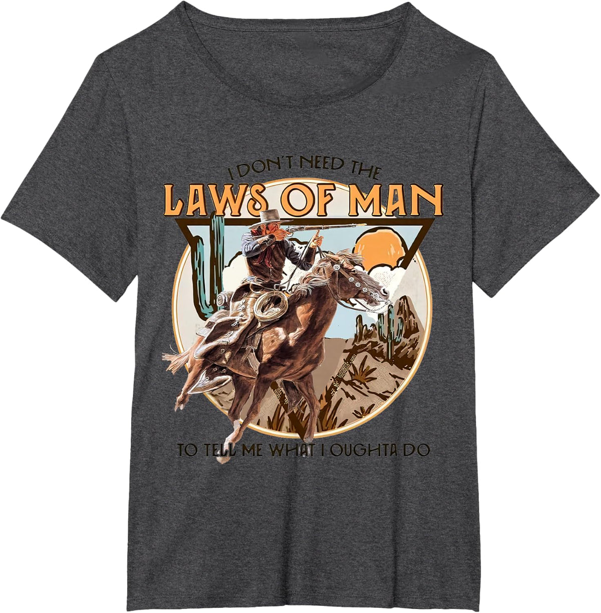 I Don't Need The Laws of Man, Western Costume T-Shirt - Dark Heather Grey