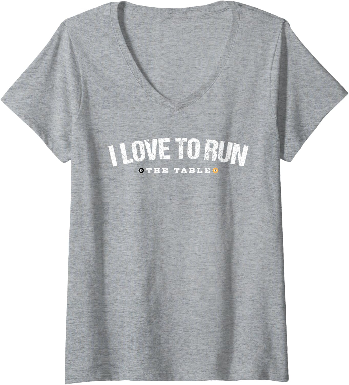 Women's Pool Player Quote I Love to Run (The Table) Billiards V-Neck T-Shirt - Heather Grey
