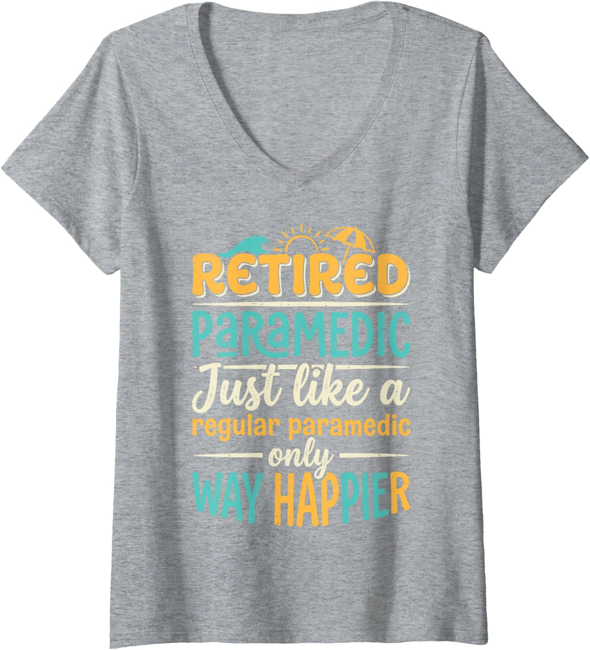 Women's Retired Paramedic Just Like A Regular Only Way Happier V-Neck T-Shirt - Heather Grey