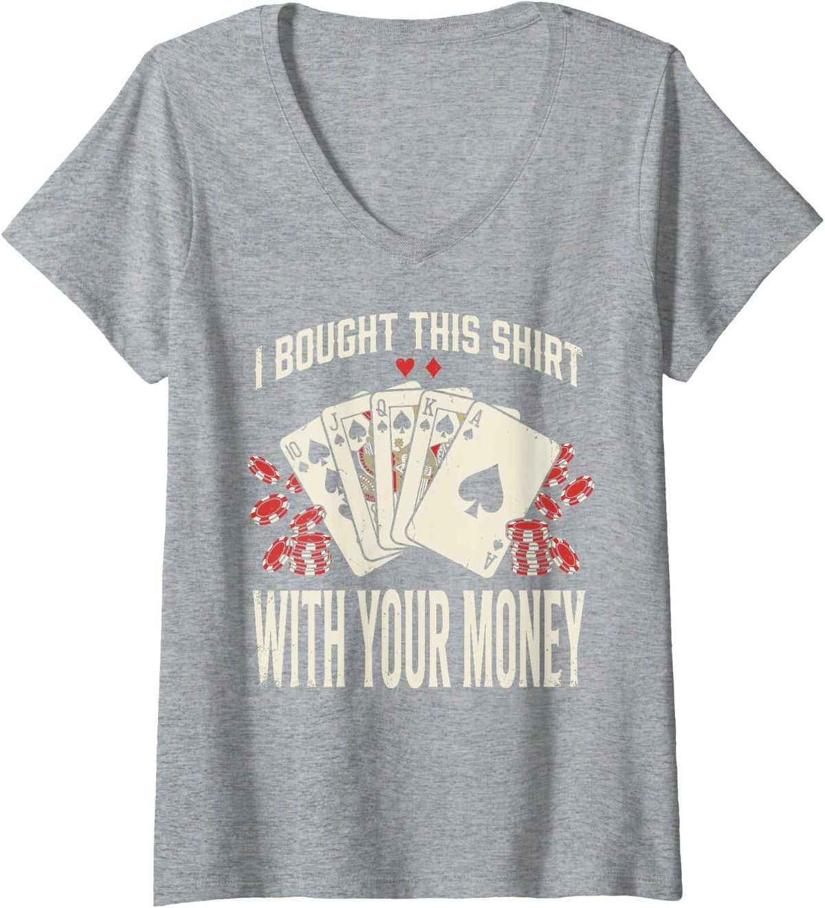 Women's I Bought This Shirt with Your Money Poker Chips Poker Player V-Neck T-Shirt - Heather Grey