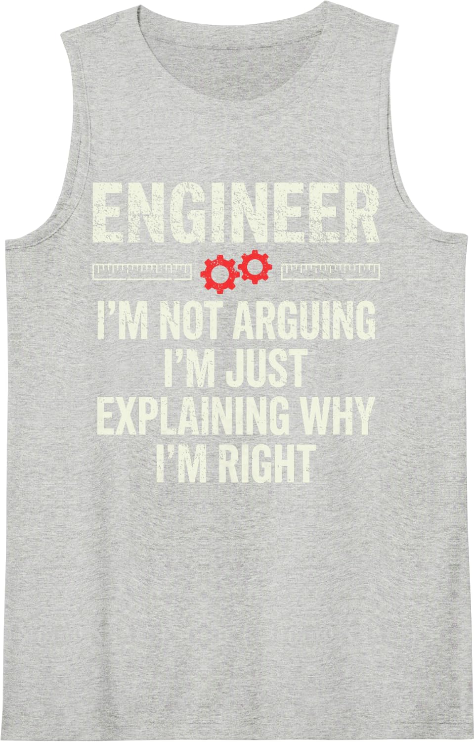 Engineer I'm Not Arguing I'm Just Explaining Why I'm Right Sleeveless Tank Top - Heather Grey