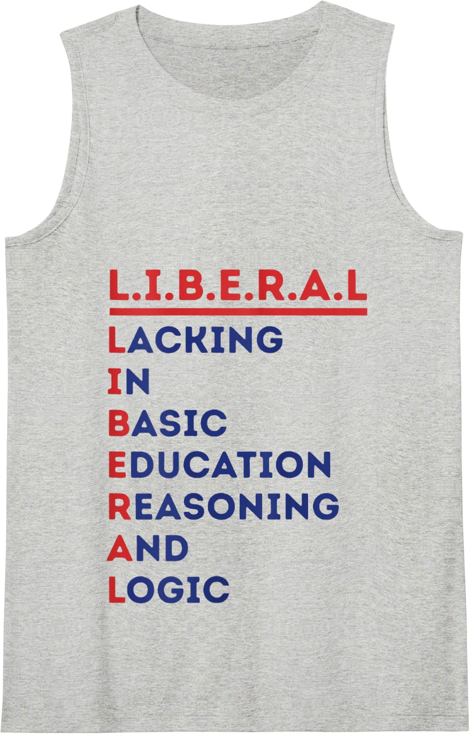 Liberal Lacking in Basic Education Reasoning and Logic Tank Top - Heather Grey