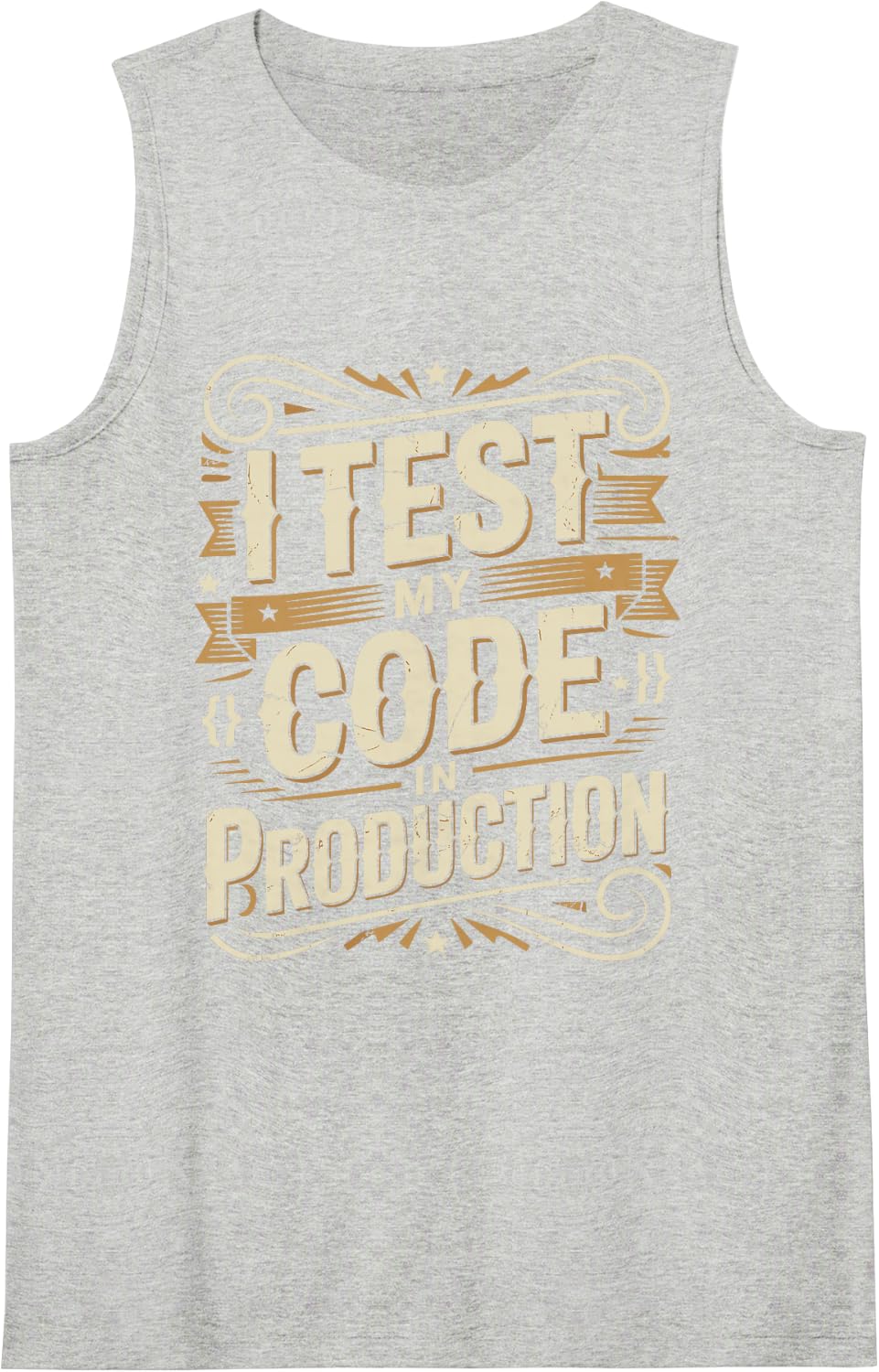 I Test My Code in Production Developer Programmer Joke Sleeveless Tank Top - Heather Grey