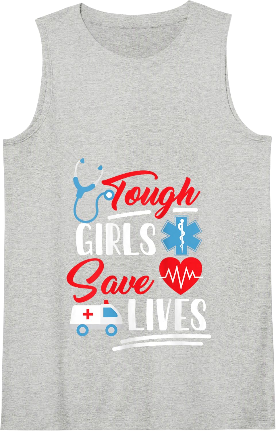 EMT EMS Paramedic AMR Tough Girls Save Lifes Tank Top - Heather Grey