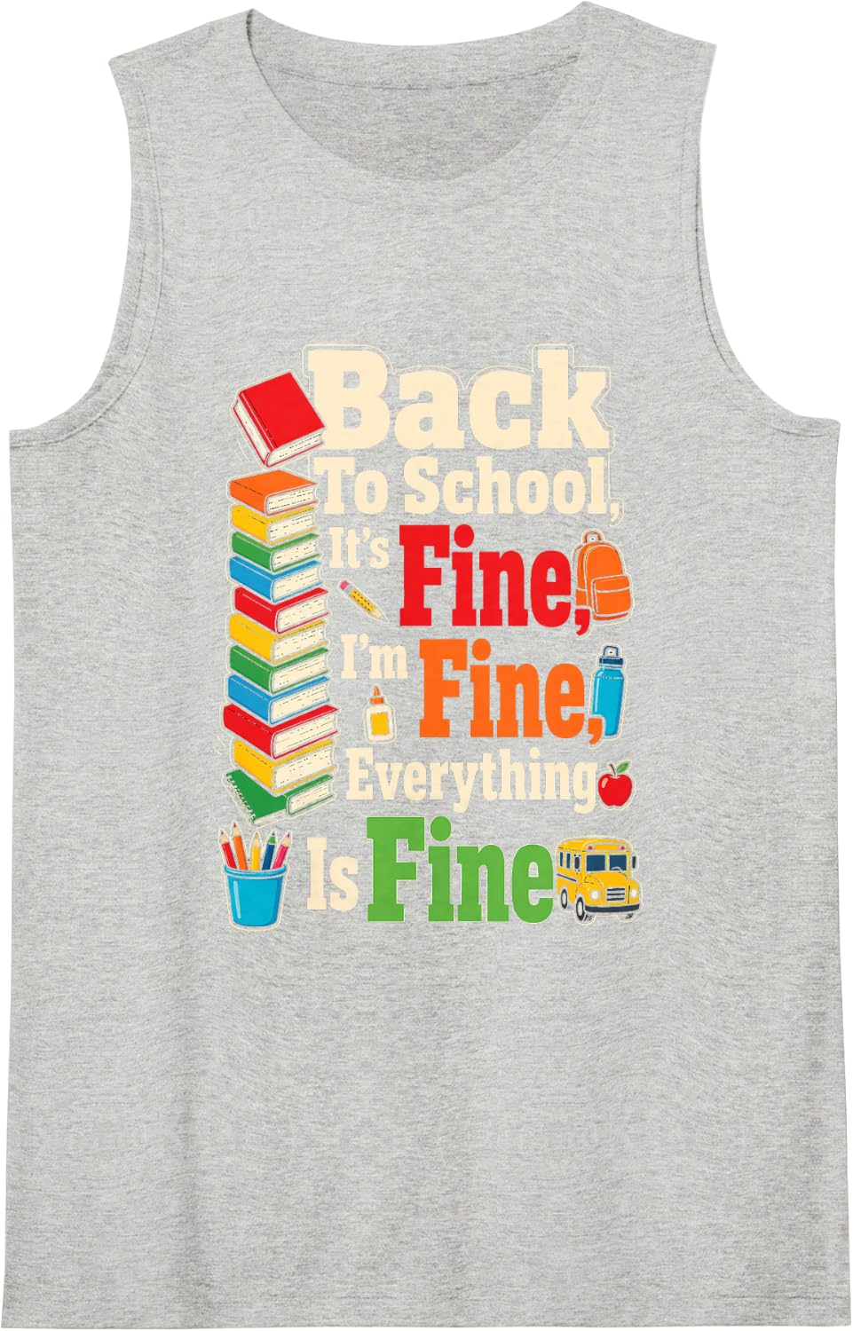 Elementary Teacher Back to School It's Fine I'm Fine Sleeveless Tank Top - Heather Grey