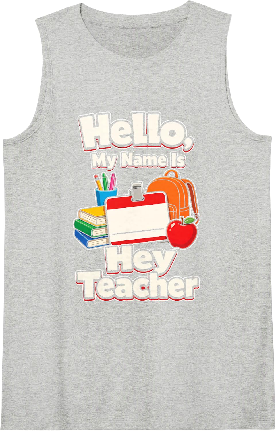 Elementary School Hello My Name is Hey Teacher Gift Sleeveless Tank Top - Heather Grey
