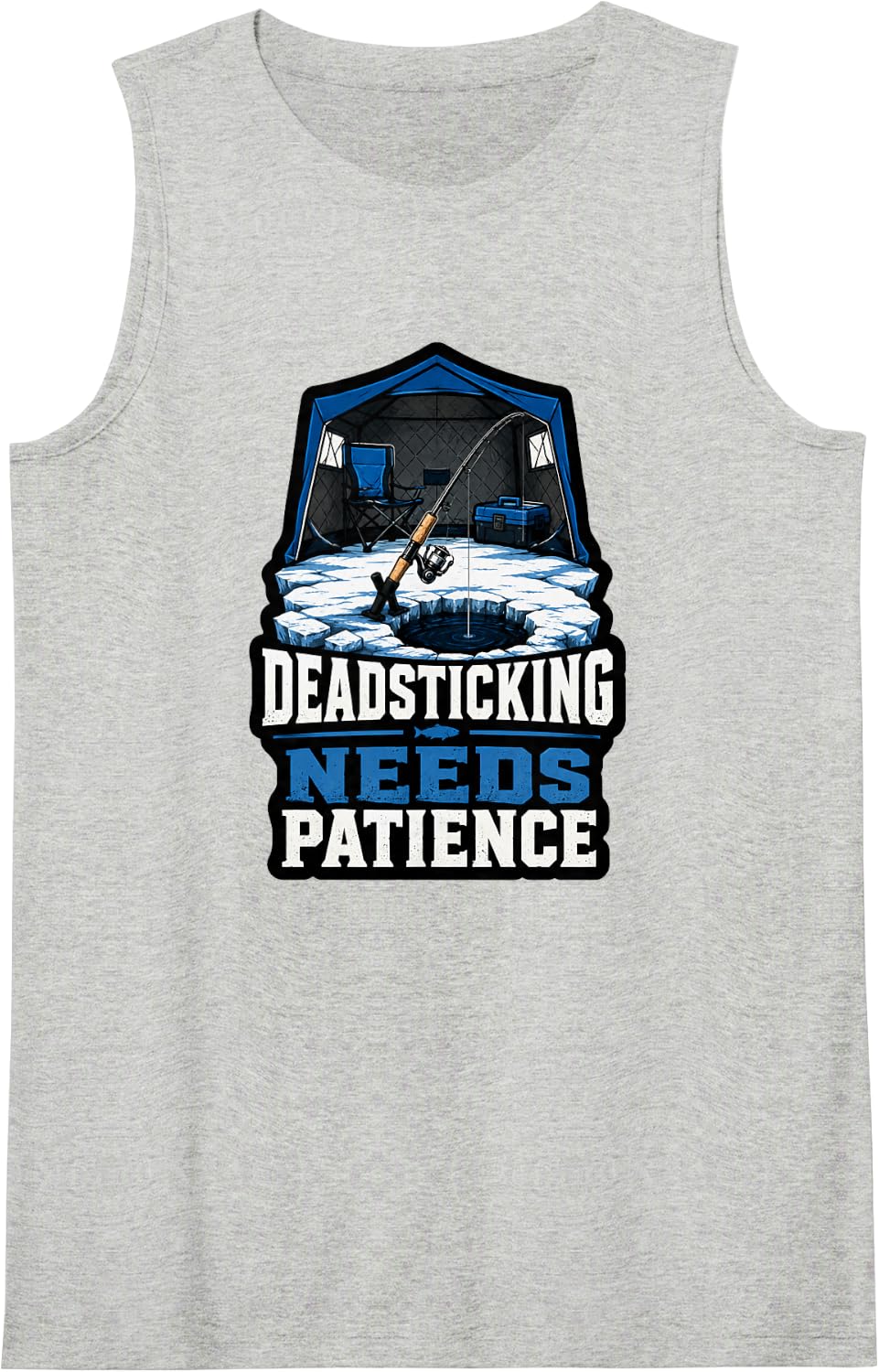 Deadsticking Needs Patience Ice Fishing Quote Sleeveless Tank Top - Heather Grey