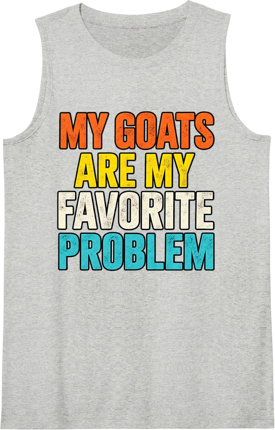 My Goats are My Favorite Problem Sleeveless Tank Top - Heather Grey