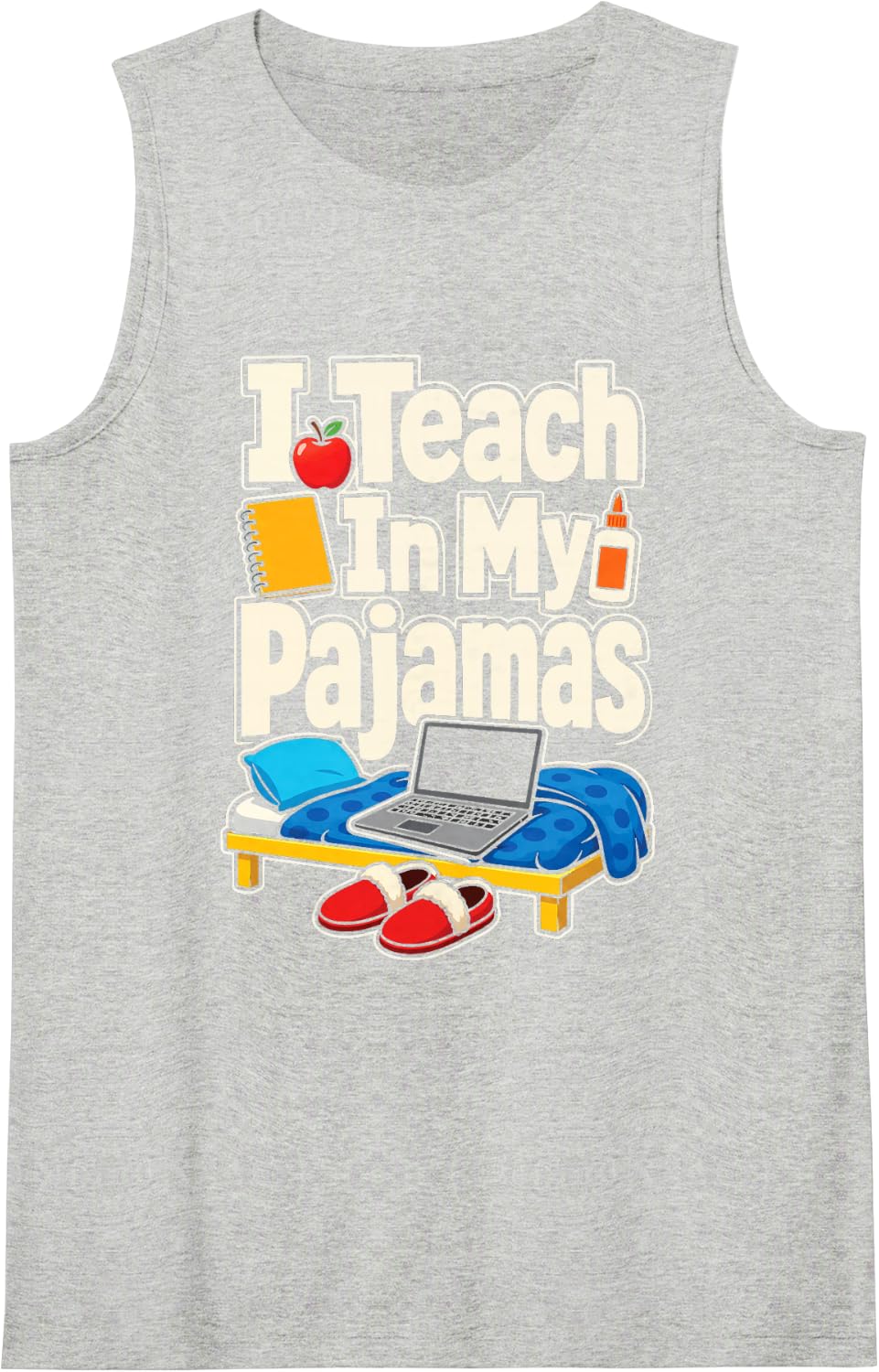 Elementary Teacher I Teach in My Pajamas Funny School Gift Sleeveless Tank Top - Heather Grey