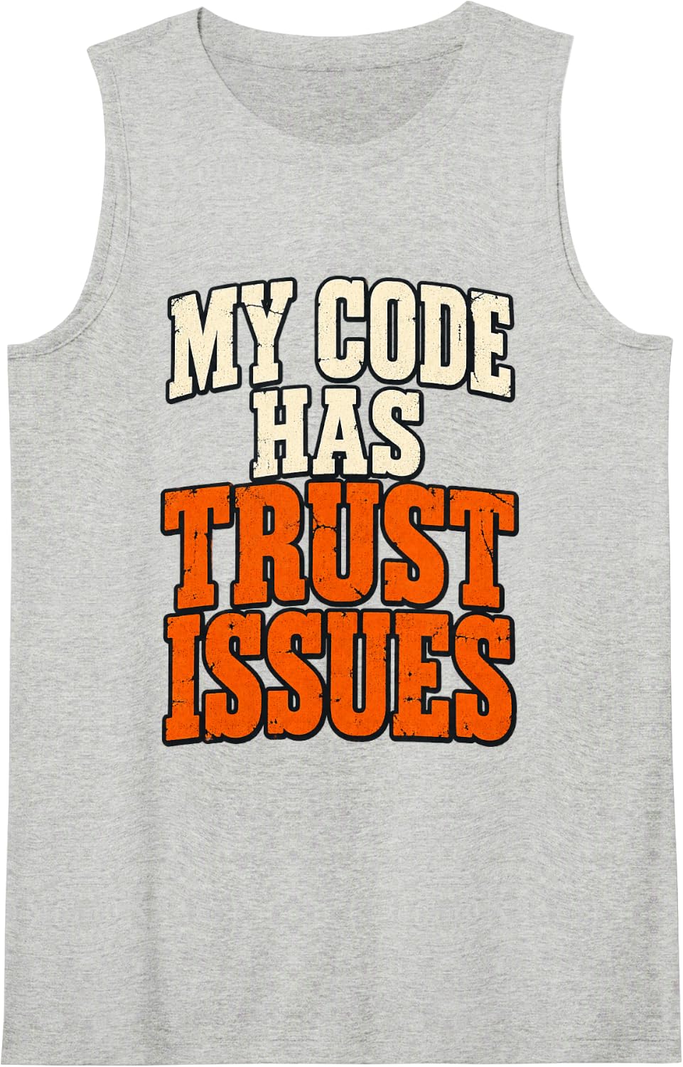 My Code Has Trust Issues Type Design Sleeveless Tank Top - Heather Grey