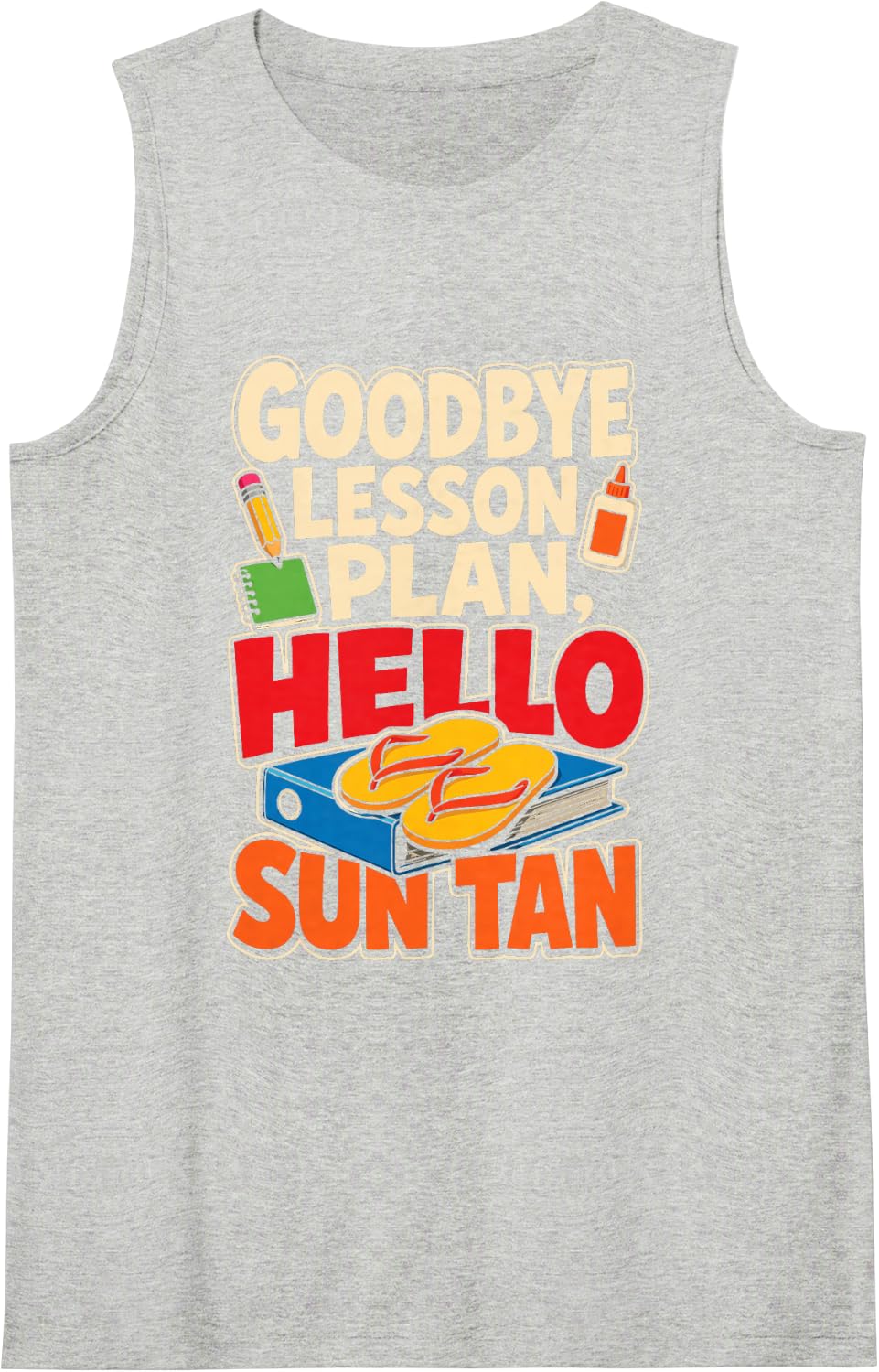 Elementary Teacher Goodbye Lesson Plan Hello Sun Tan Sleeveless Tank Top - Heather Grey