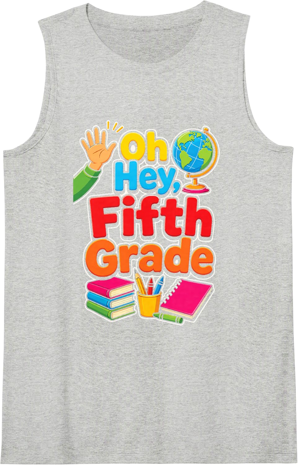 Oh Hey Fifth Grade 5th Grader First Day Elementary School Sleeveless Tank Top - Heather Grey