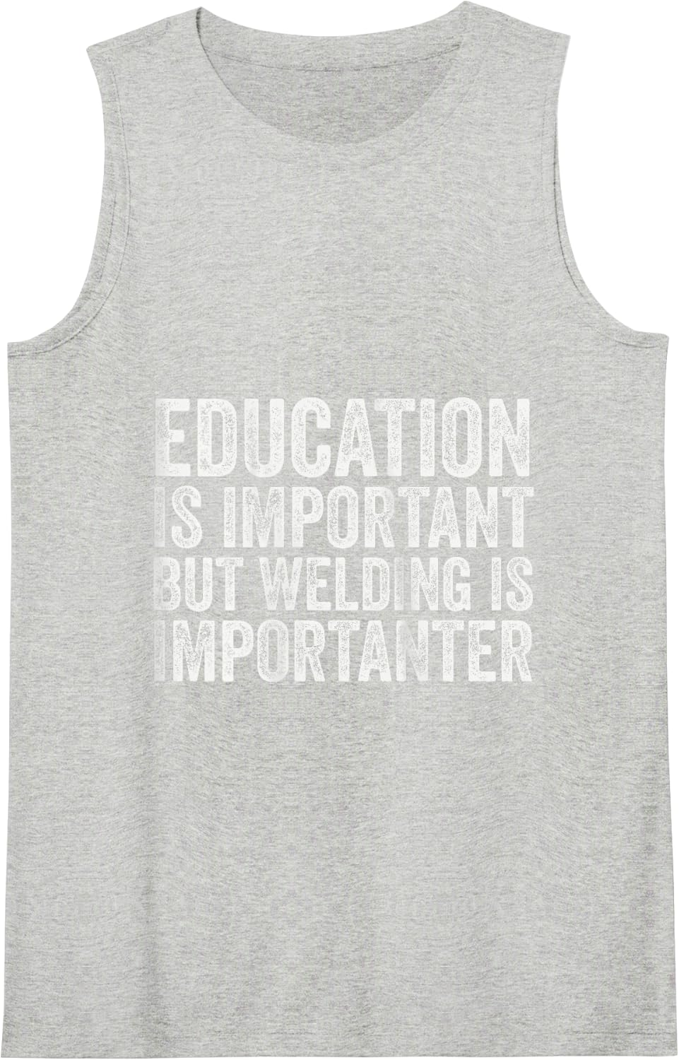Education is Important But Welding is Importanter Tank Top - Heather Grey