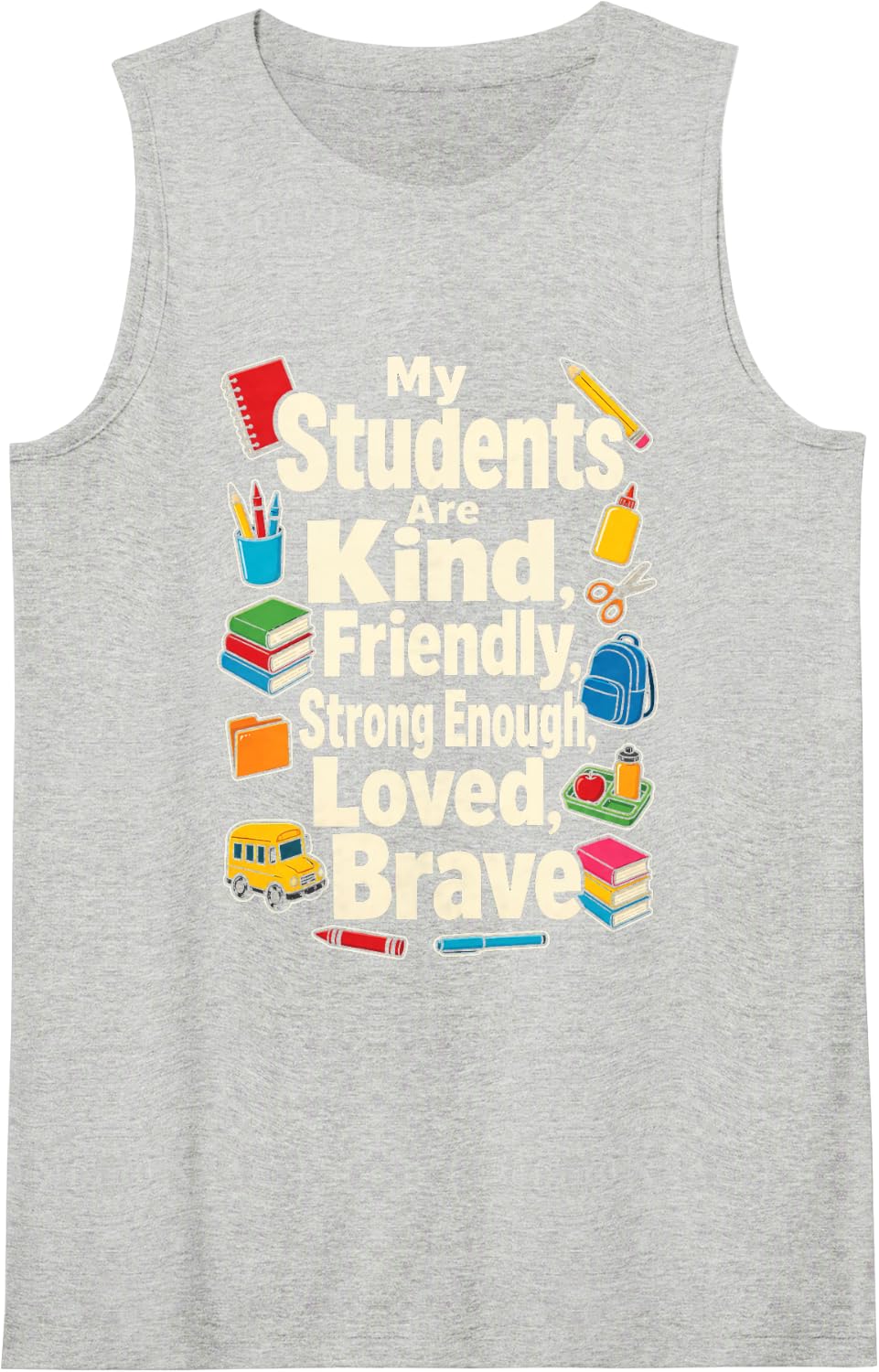 Elementary Teacher Gift My Students are Kind Brave Loved Sleeveless Tank Top - Heather Grey