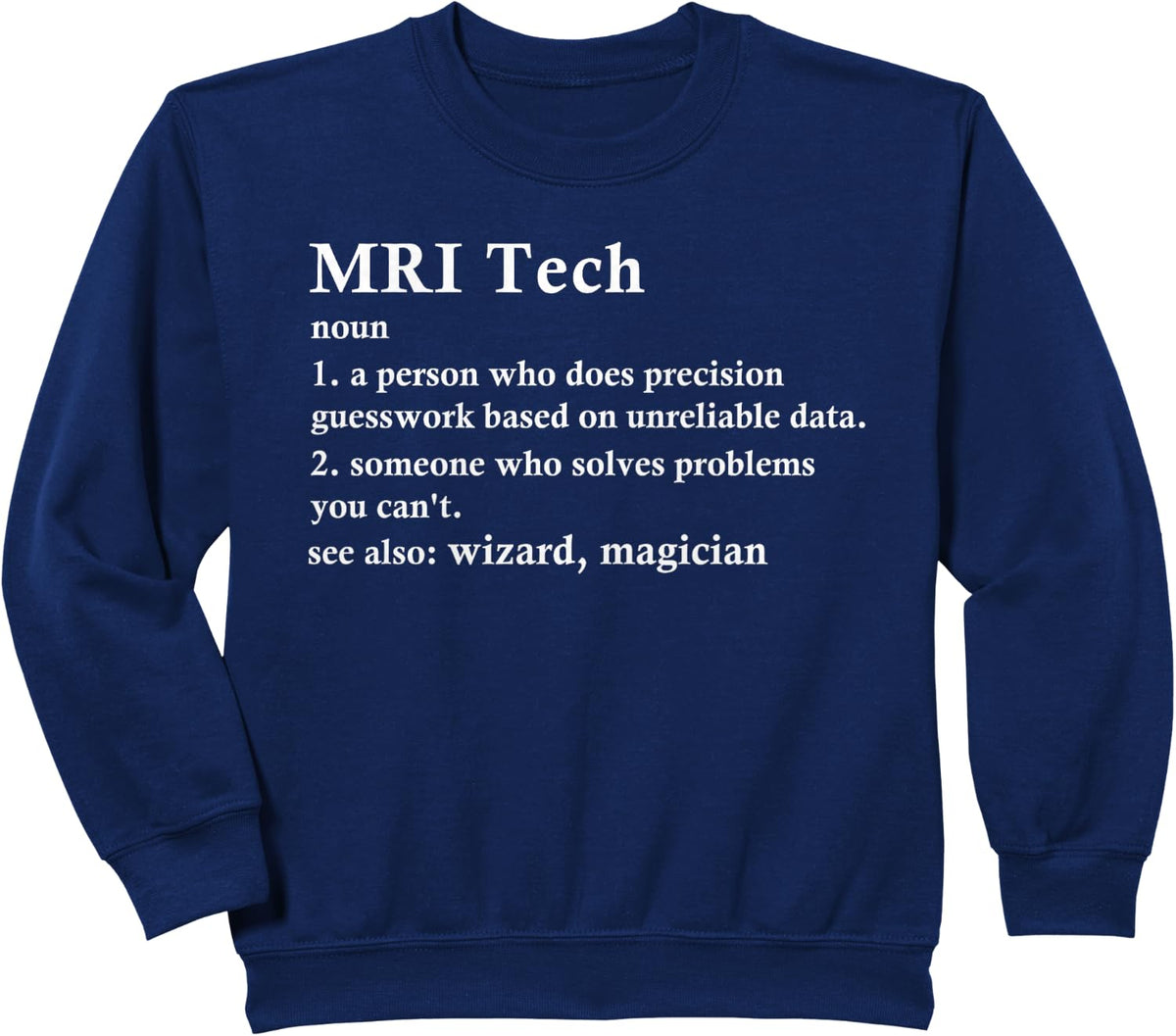 MRI Tech Job Title Definition Funny Technologist Sweatshirt - Navy Blue