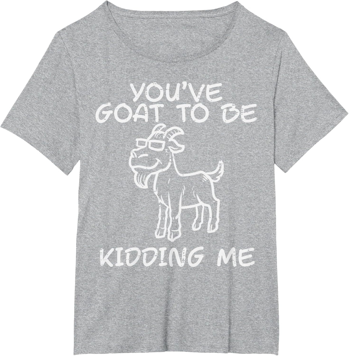 Youve Goat Be Kidding Me Funny Pun Joke Men Women Kids T-Shirt - Heather Grey
