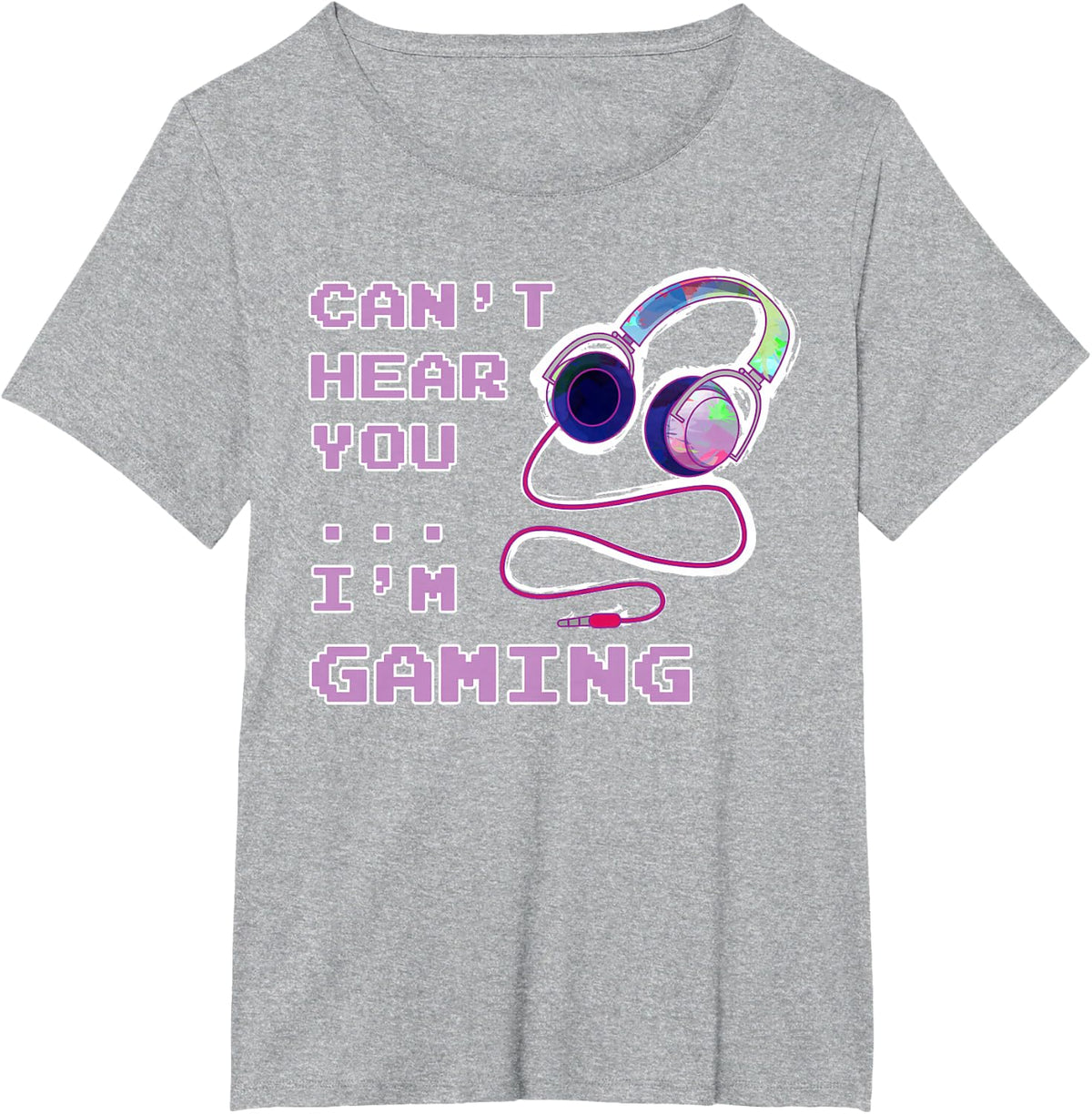 Play Like A Girl Gamer Gaming Girl Can't Hear You Saying Gift T-Shirt - Heather Grey