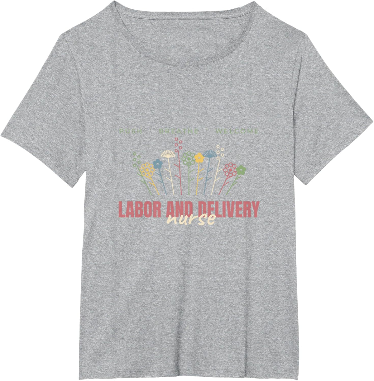 Labor and Delivery Nurse Wildflower Design T-Shirt - Heather Grey