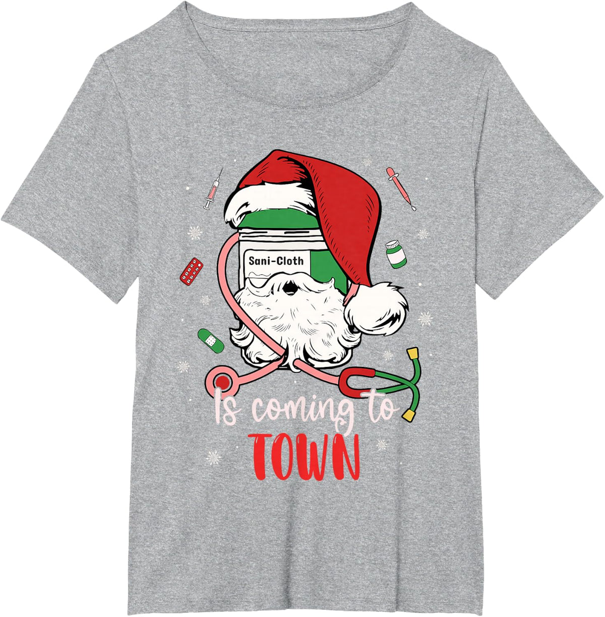 Nurse Medical Assistant Xmas Sani- Cloth Is Coming To Town T-Shirt - Heather Grey