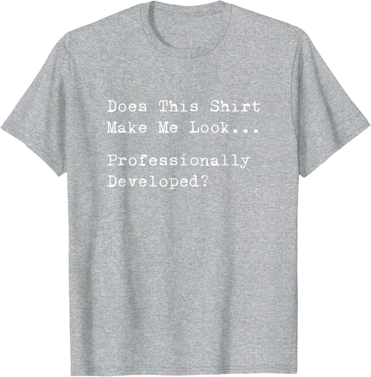 Professionally Developed Minimal Funny Office Humor T-Shirt - Heather Grey