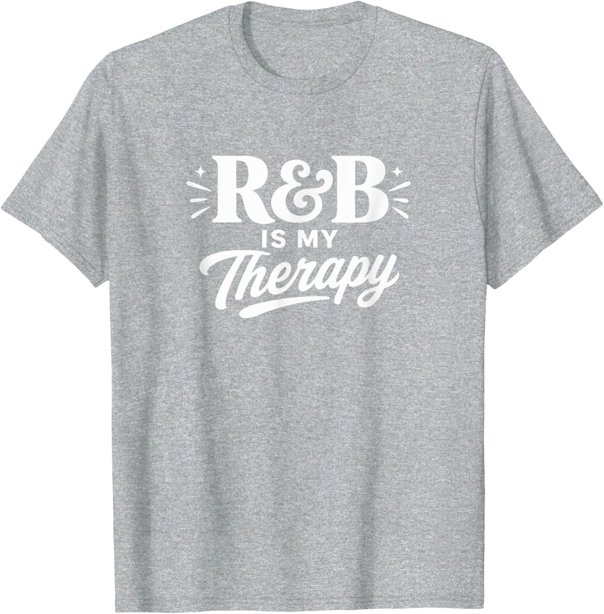 R&B is My Therapy - T-Shirt - Heather Grey