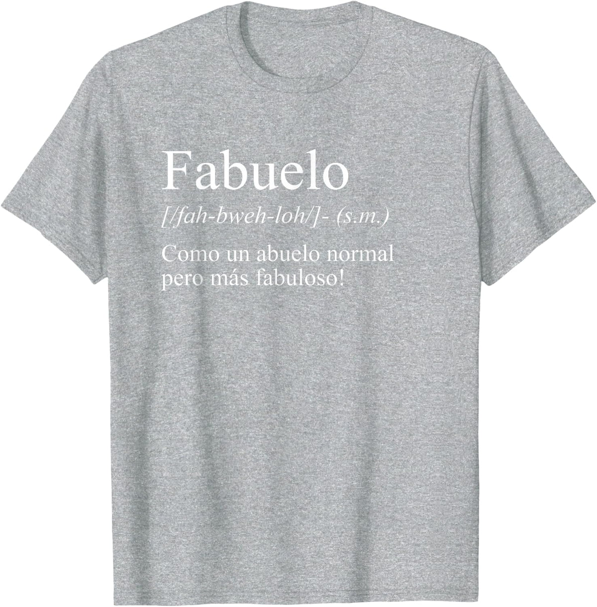 Funny Spanish Language Fabuelo Definition Abuelo Fabuloso T-Shirt - Heather Grey