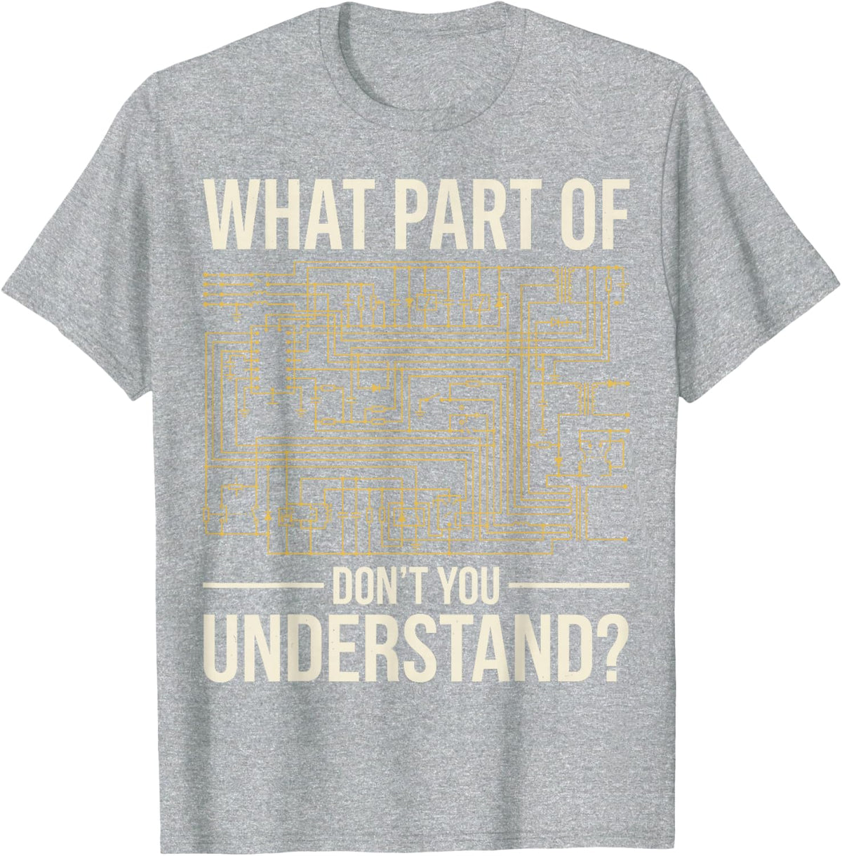 What Part of This Don’t You Understand Electrician Schematic T-Shirt - Heather Grey