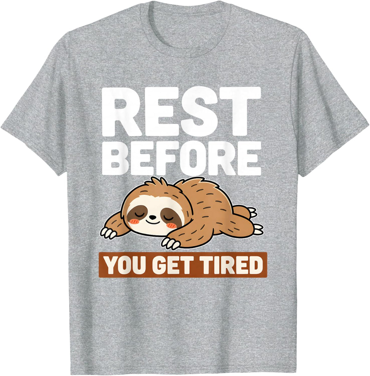 Sloth Rest Before You Get Tired T-Shirt - Heather Grey