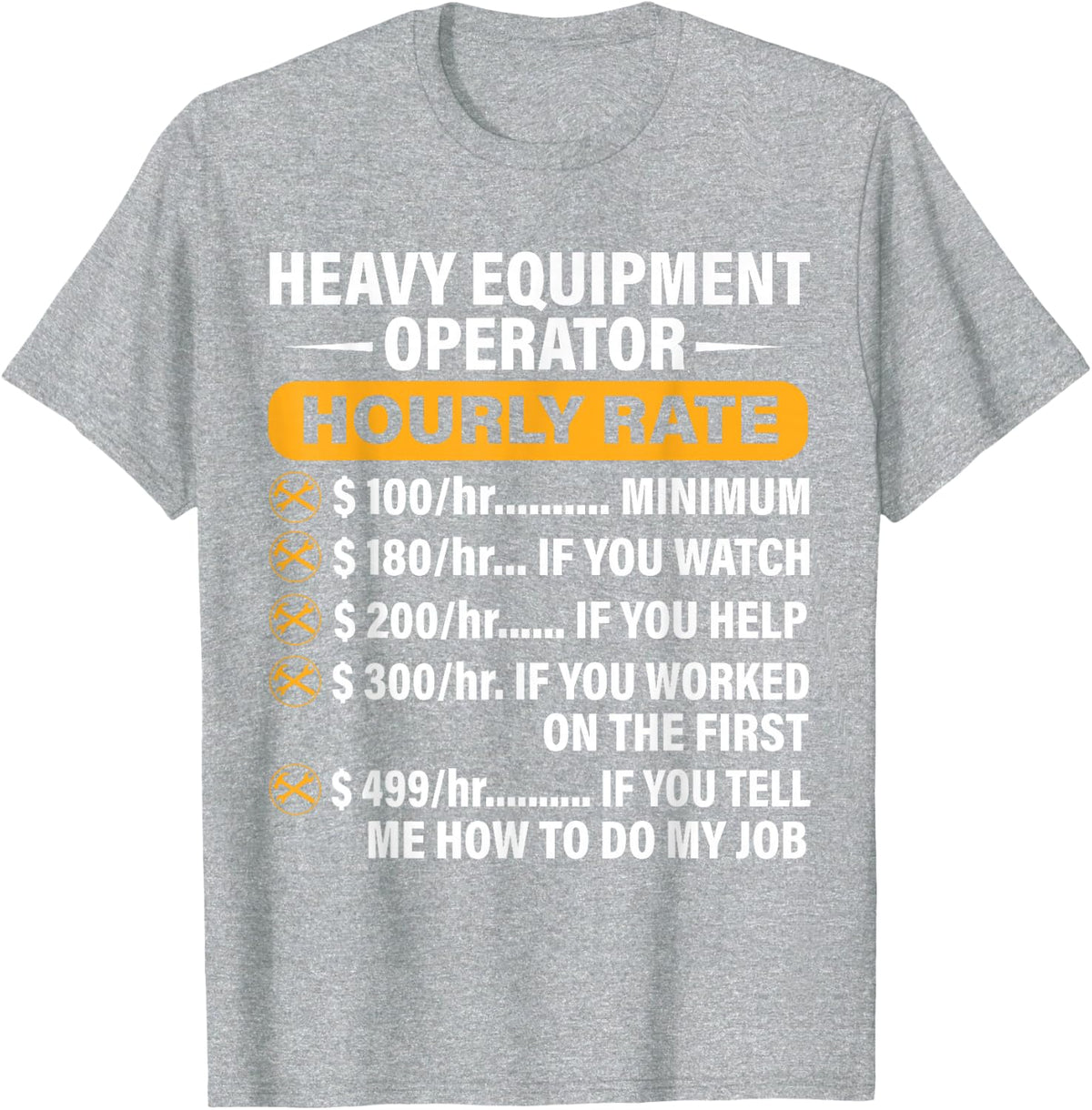 Heavy Equipment Operator Hourly Rate Worker T-Shirt - Heather Grey