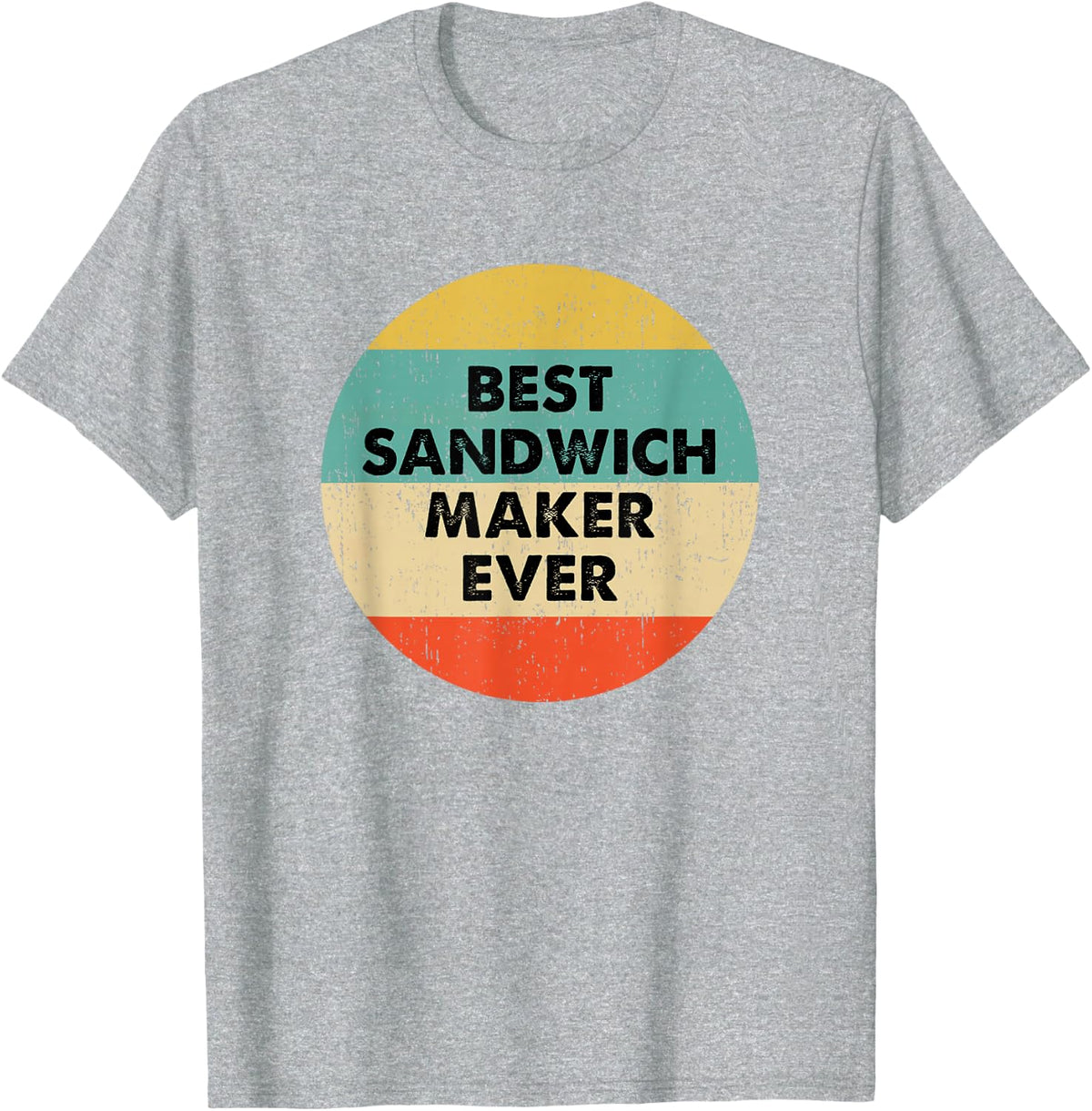 Sandwich Maker Shirt | Best Sandwich Maker Ever T-Shirt - Heather Grey