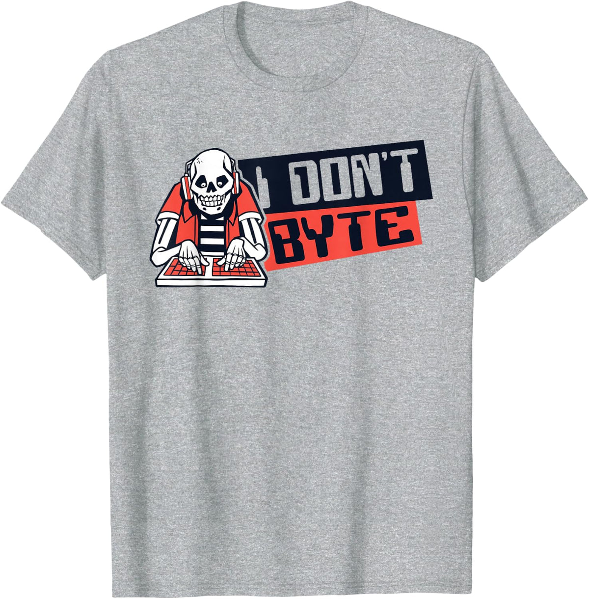I Don't Byte Software Engineer Developer Coder Programmer T-Shirt - Heather Grey