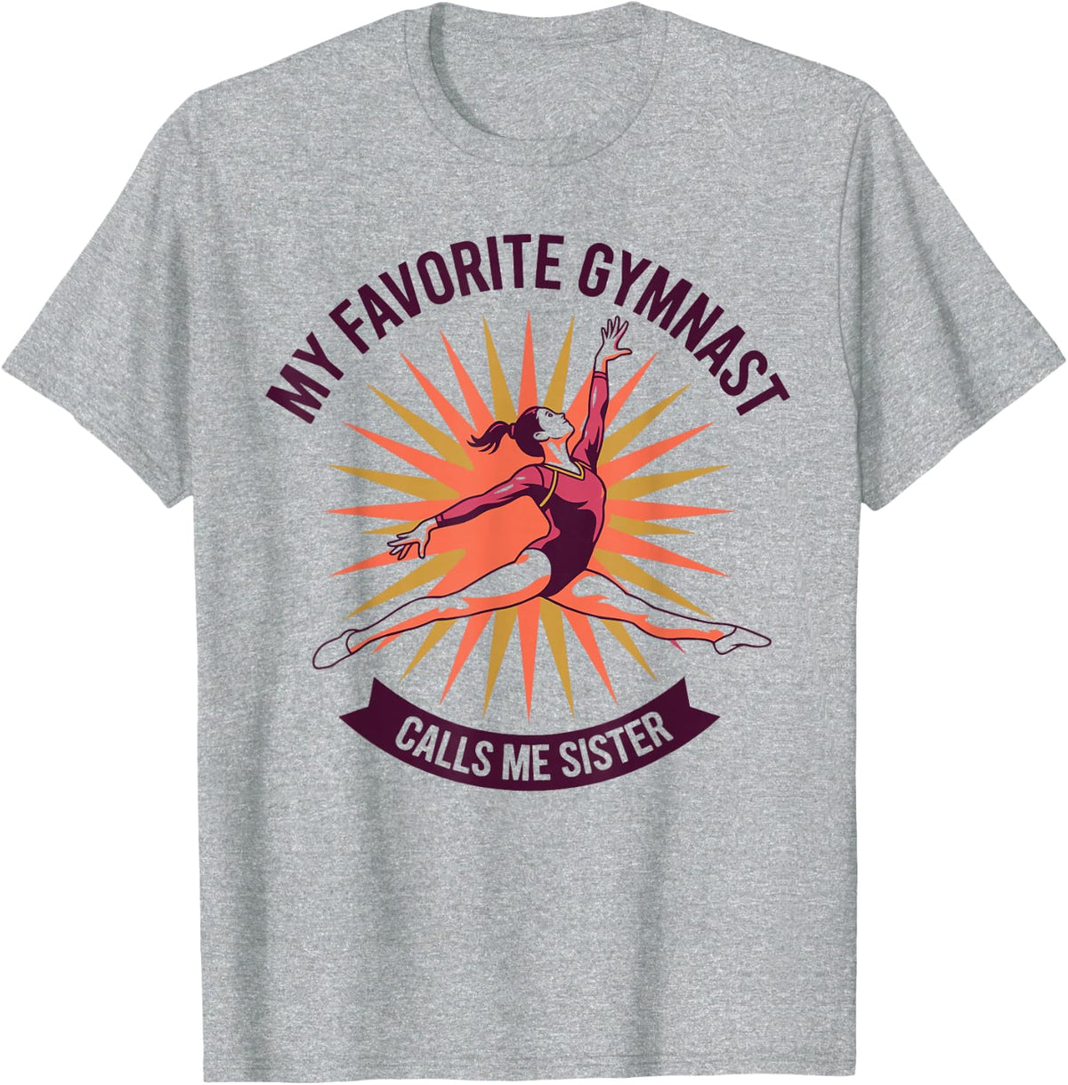 My Favorite Gymnast Calls Me Sister Funny Gymnastics T-Shirt - Heather Grey