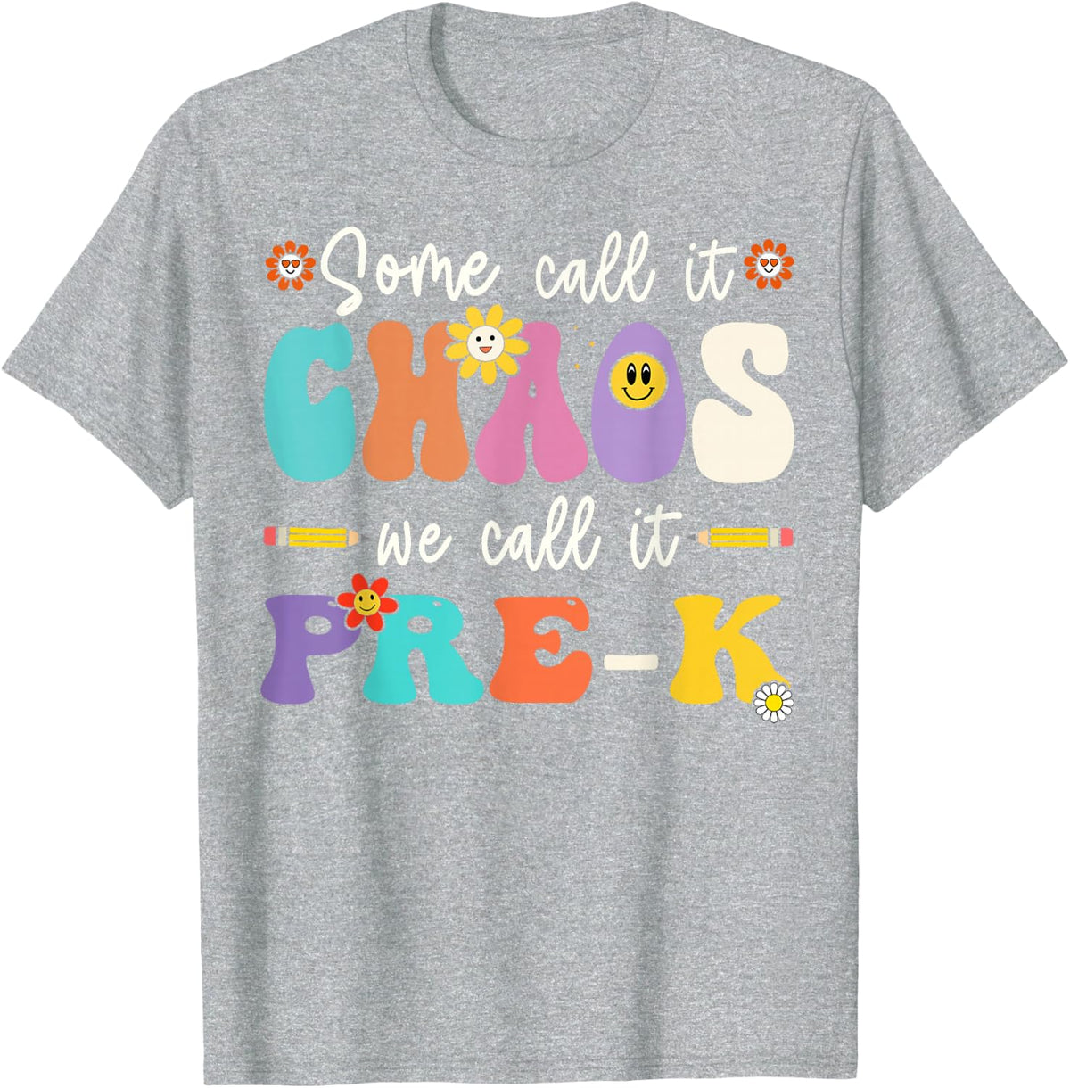Some Call It Chaos We Call It Pre-K T-Shirt Tee for Teachers Students Kids - Heather Grey