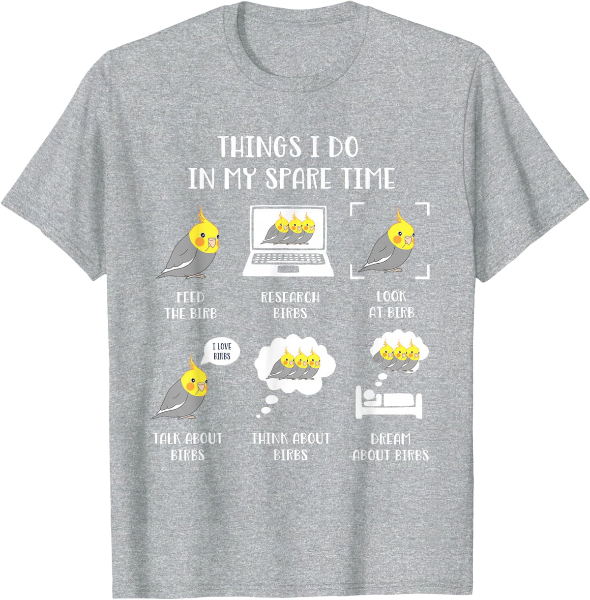 Things I do in my Spare Time Chubby Cockatiel Parrot Birb T-Shirt - Heather Grey