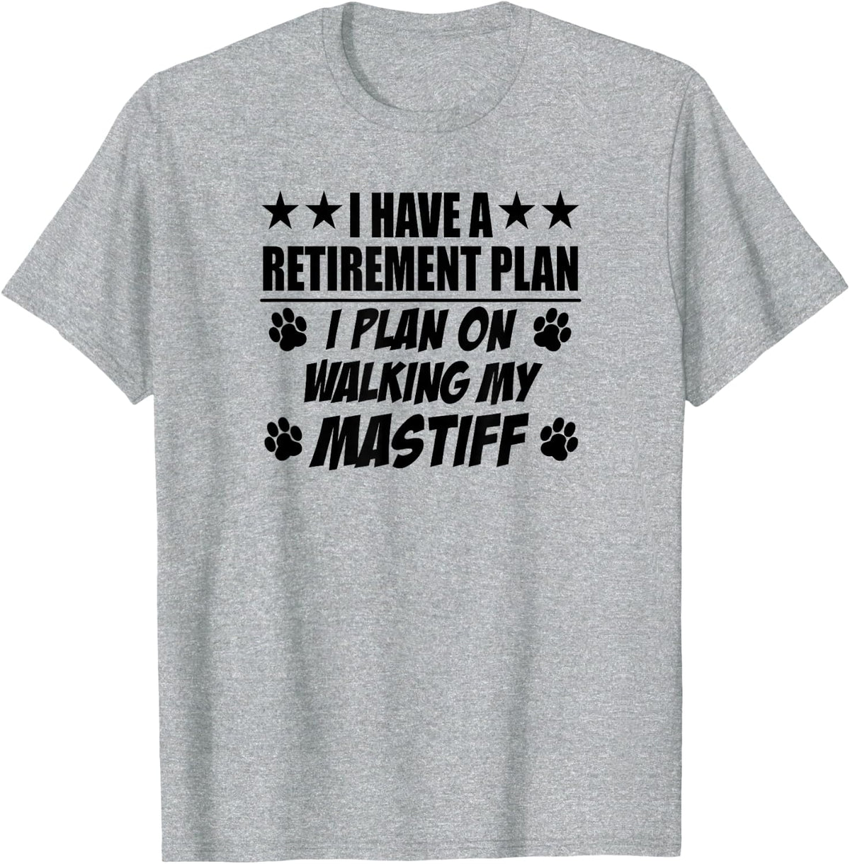 I Have A Retirement Plan On Walking My Mastiff Dog Owner T-Shirt - Heather Grey