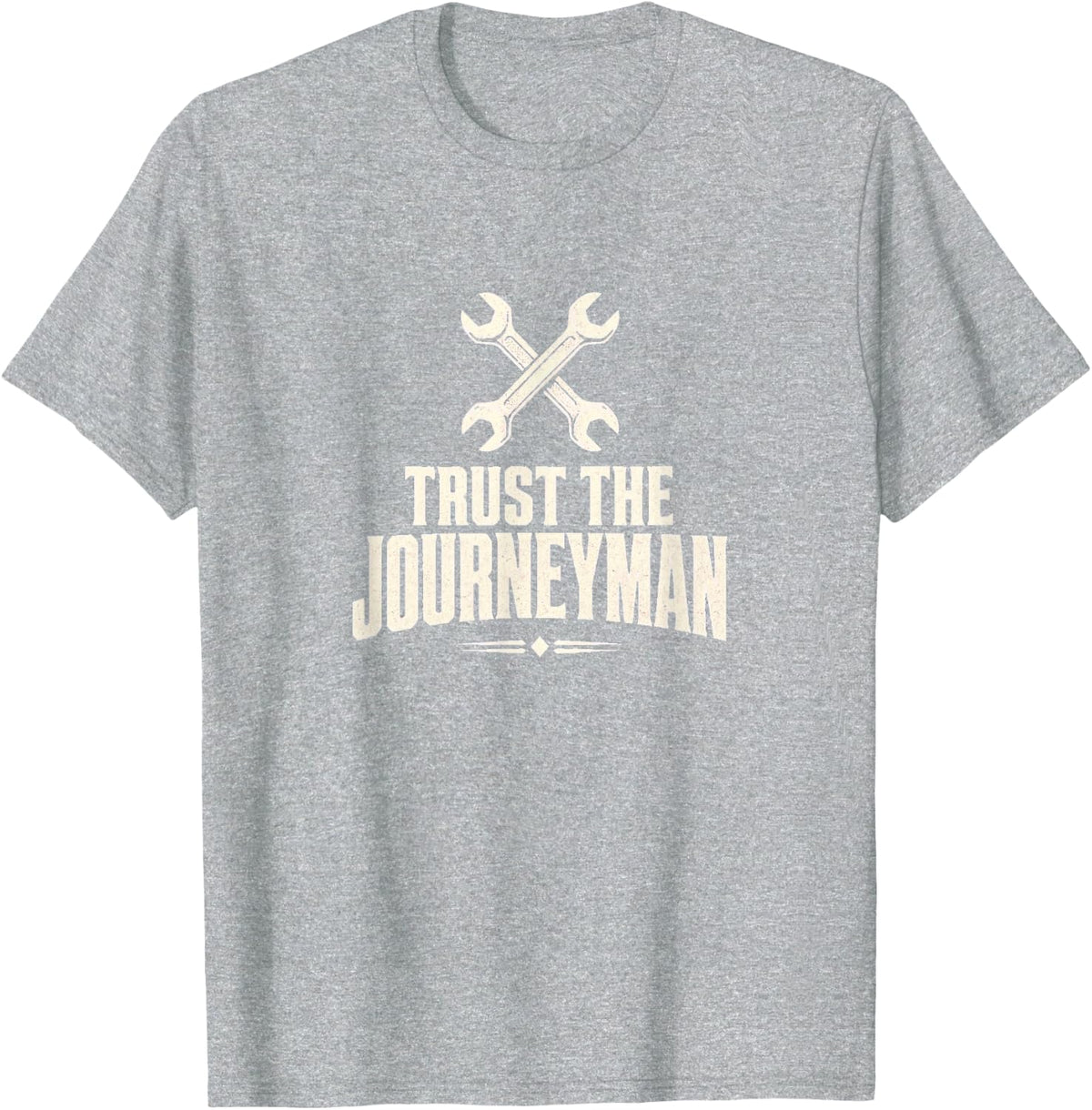 Trust The Journeyman Shirt - Plumber Confidence Tee T-Shirt - Heather Grey