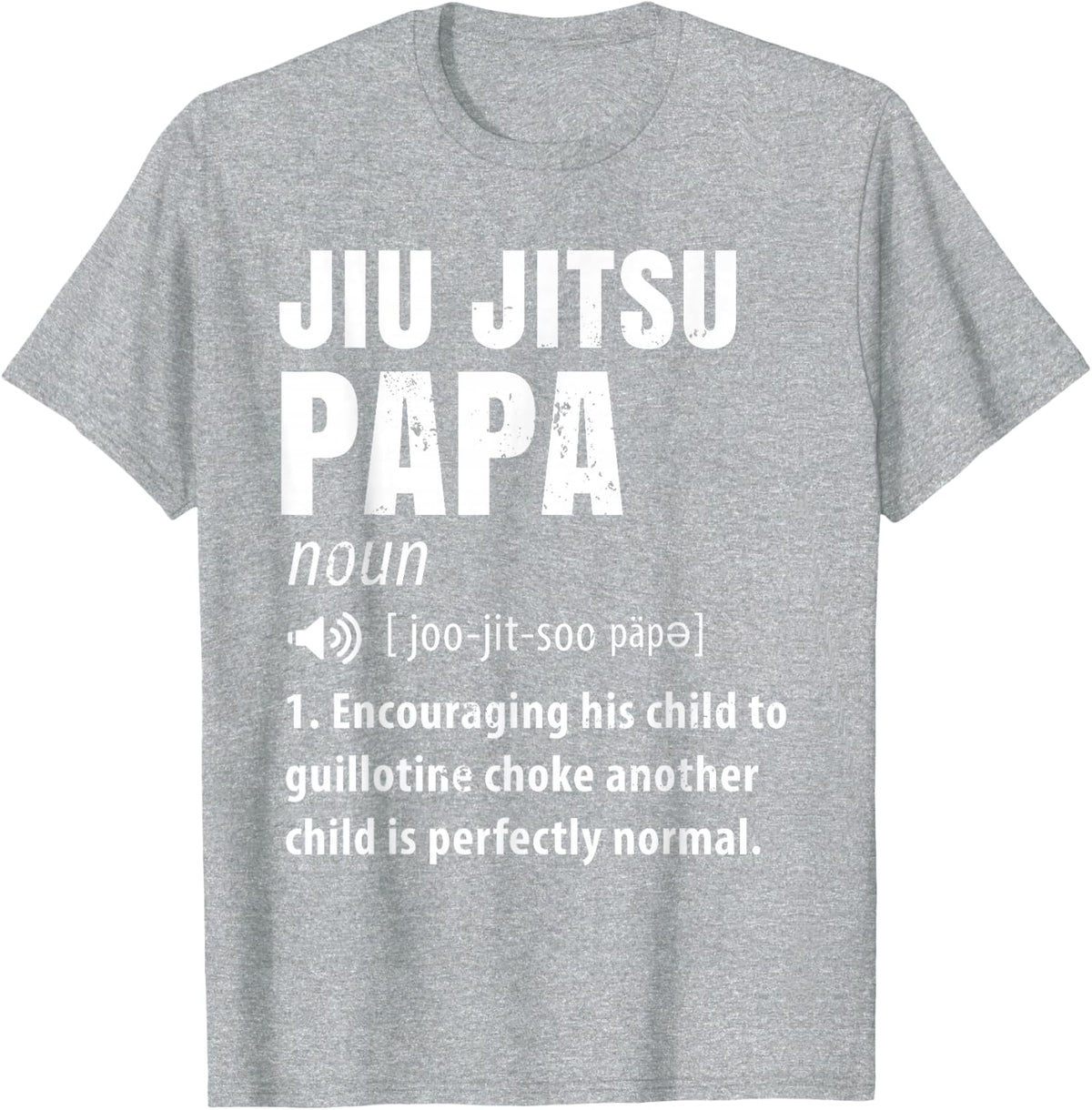 Funny Jiu Jitsu Dad Gift BJJ Papa Humour Brazilian Jiujitsu T-Shirt - Heather Grey