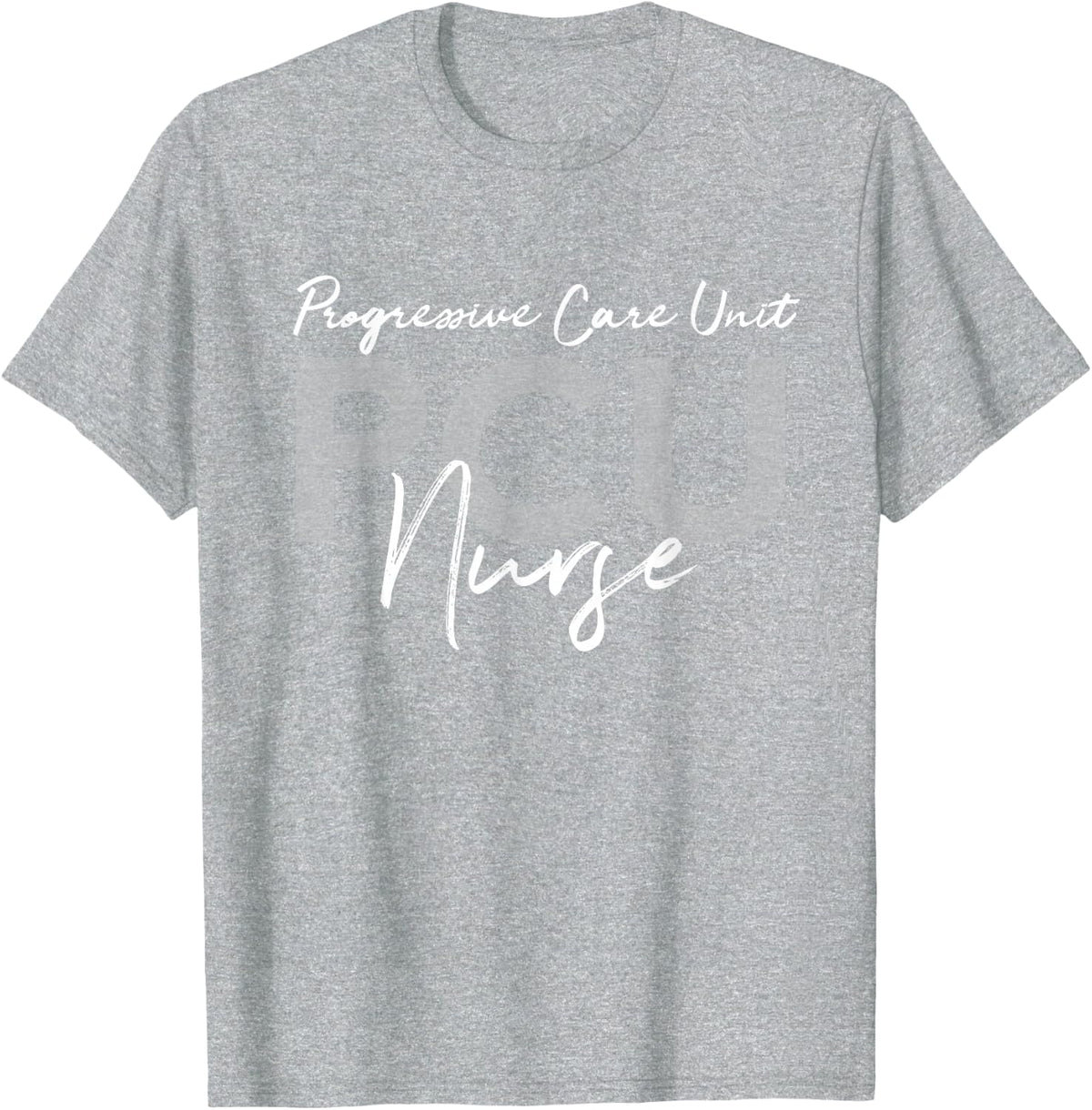 Progressive Care Unit PCU Nurse Emergency Room Nurse T-Shirt - Heather Grey
