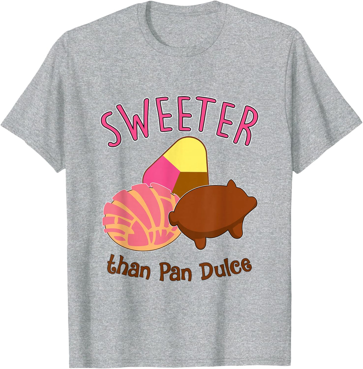 Sweeter than Pan Dulce Mexican Conchas and Puerquito bread T-Shirt - Heather Grey