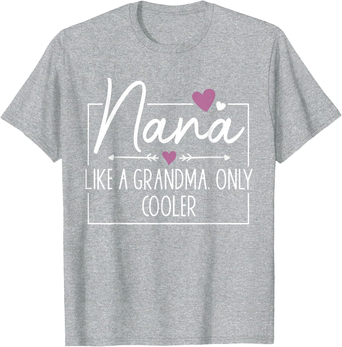 Nana Like A Grandma Only Cooler Heart Mother's Day Nana T-Shirt - Heather Grey