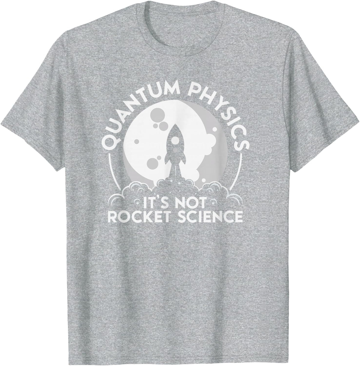 Quantum Physics Not Rocket Science - Quantum Physicist Gift T-Shirt - Heather Grey
