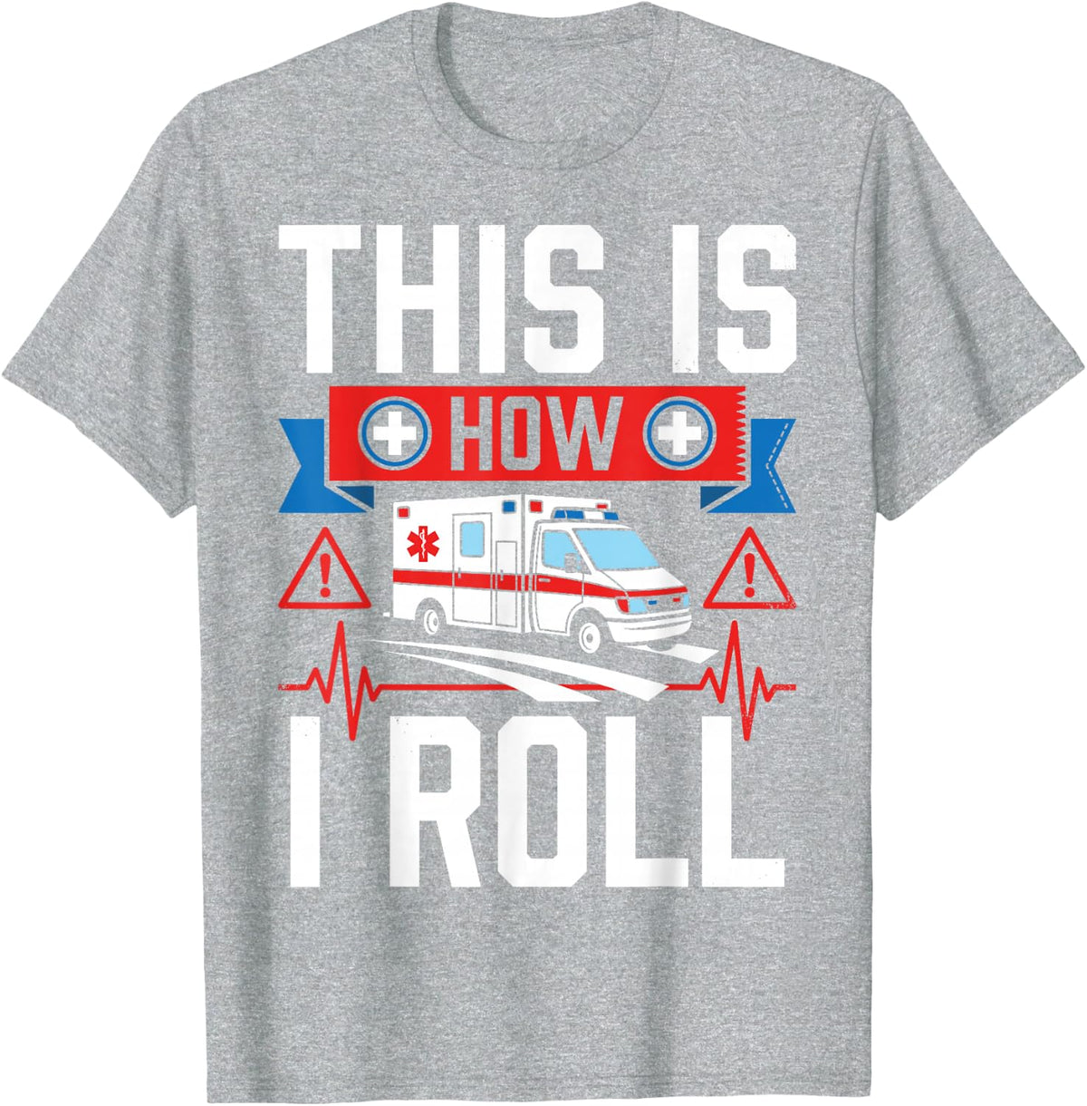This is How I Roll Paramedic EMT Ambulance Emergency Medical T-Shirt - Heather Grey