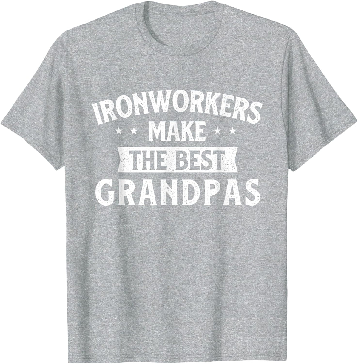 Ironworkers Make The Best Grandpas - Retired Metal Workers T-Shirt - Heather Grey