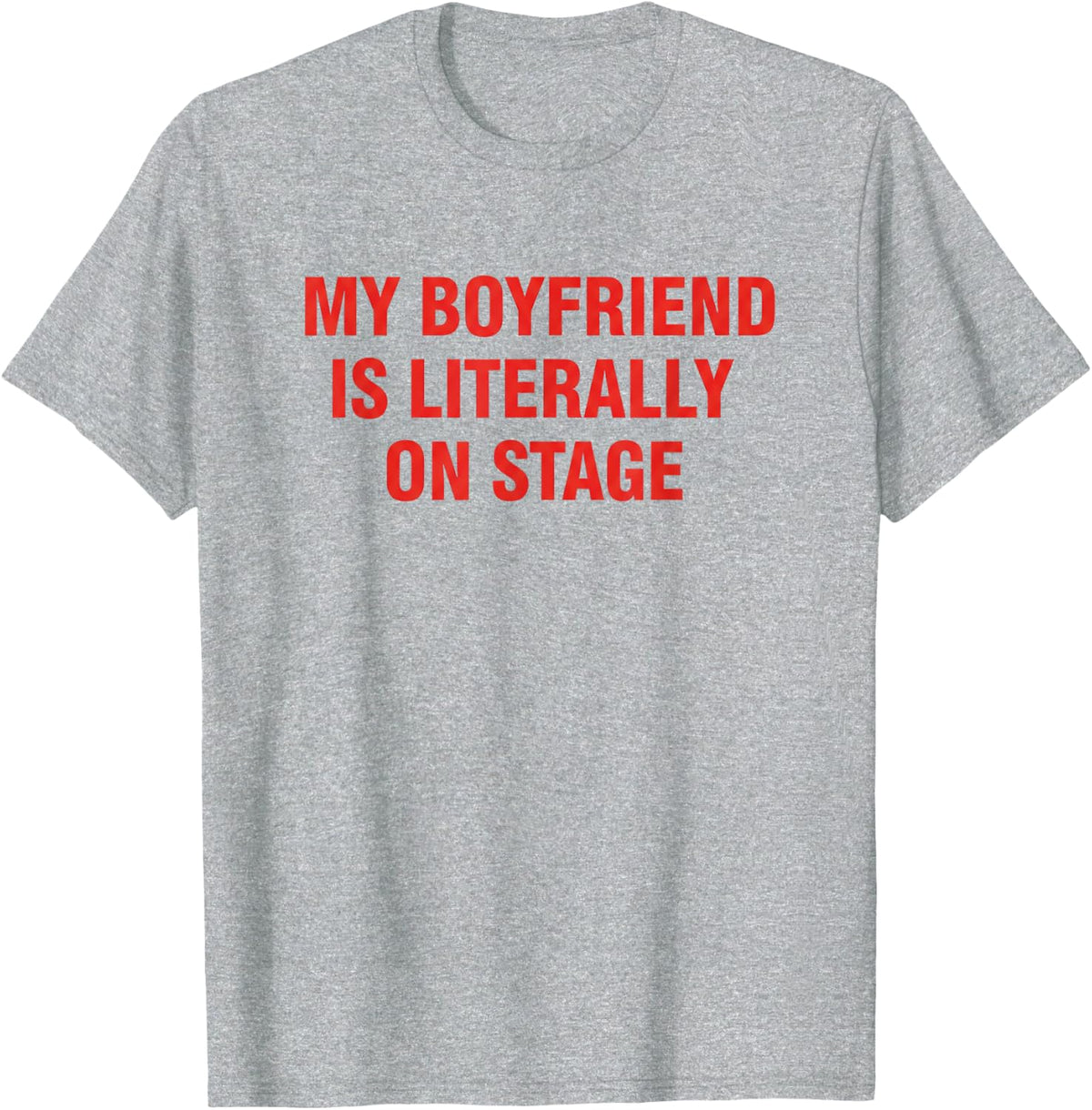 Pop My Boyfriend is Literally On Stage, Pop Concert Lovers T-Shirt - Heather Grey