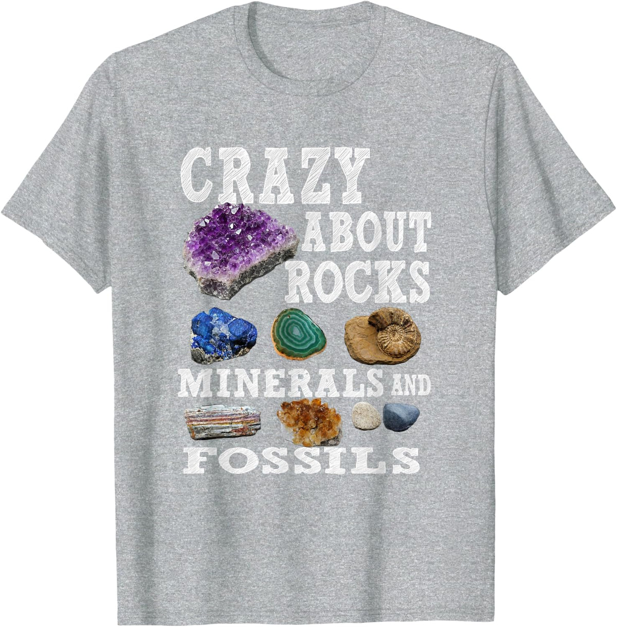 Crazy About Rocks, Minerals, and Fossils Geology Design T-Shirt - Heather Grey